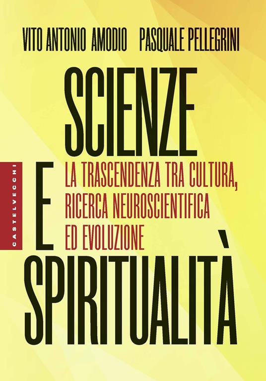 Scienze e spiritualità. La trascendenza tra cultura, ricerca neuroscientifica ed evoluzione - Vito Antonio Amodio,Pasquale Pellegrini - copertina