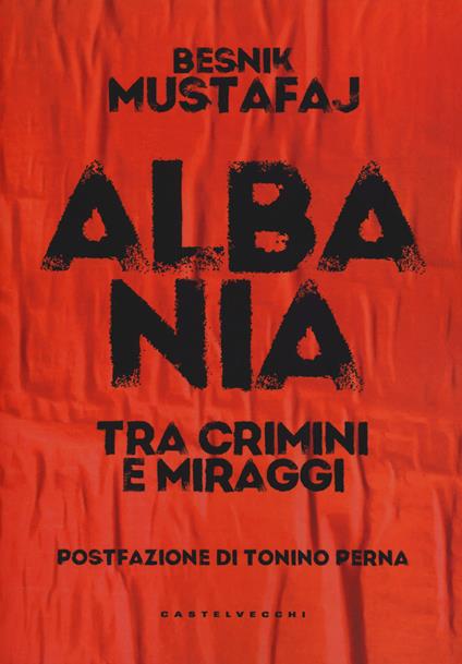Albania. Tra crimini e miraggi - Besnik Mustafaj - copertina