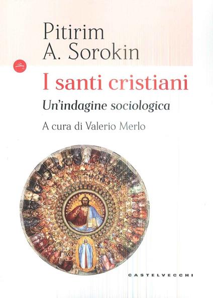 I santi cristiani. Indagine sociologica - Alexandrovitch Sorokin Pitirim - copertina