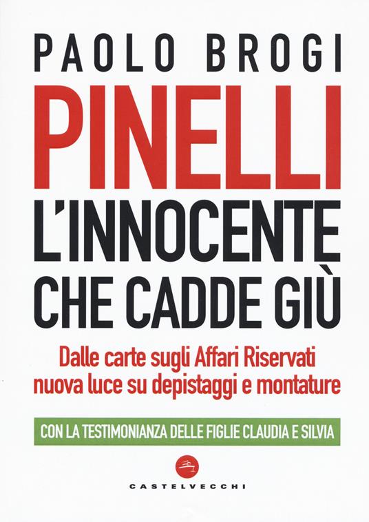 Pinelli. L'innocente che cadde giù. Dalle carte sugli Affari Riservati nuova luce su depistaggi e montature - Paolo Brogi - copertina
