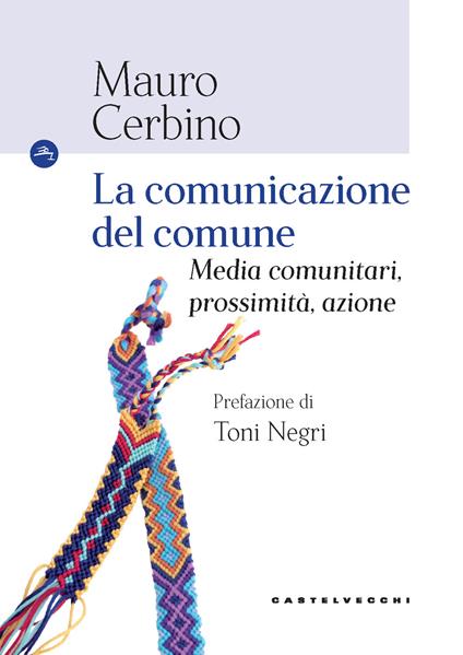 La comunicazione del comune. Media comunitari, prossimità, azione - Mauro Cerbino - copertina