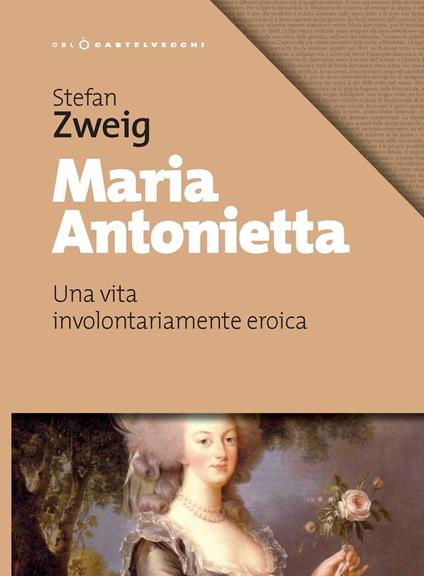 Maria Antonietta. Una vita involontariamernte eroica - Stefan Zweig - copertina