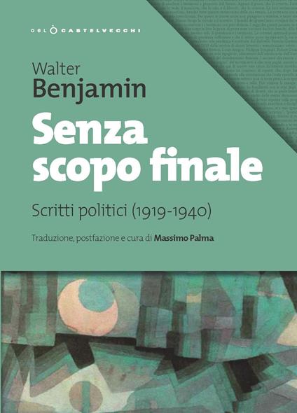 Senza scopo finale. Scritti politici (1919-1940) - Walter Benjamin - copertina