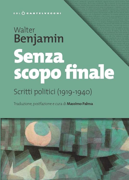 Senza scopo finale. Scritti politici (1919-1940) - Walter Benjamin - copertina