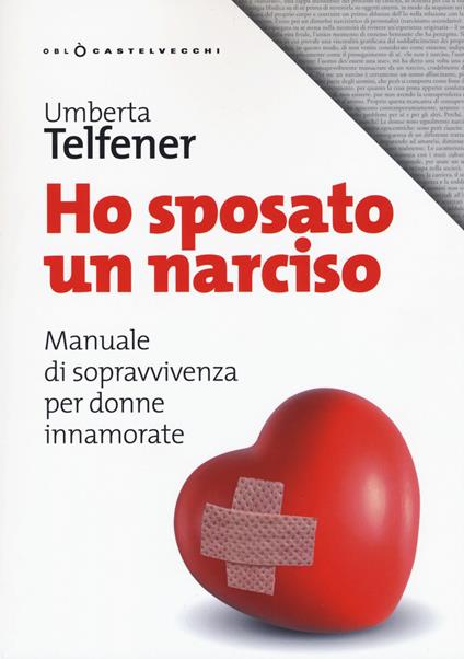 Ho sposato un narciso. Manuale di sopravvivenza per donne innamorate - Umberta Telfener - copertina