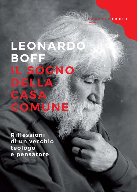 Il sogno della casa comune. Riflessioni di un vecchio teologo e pensatore - Leonardo Boff - copertina