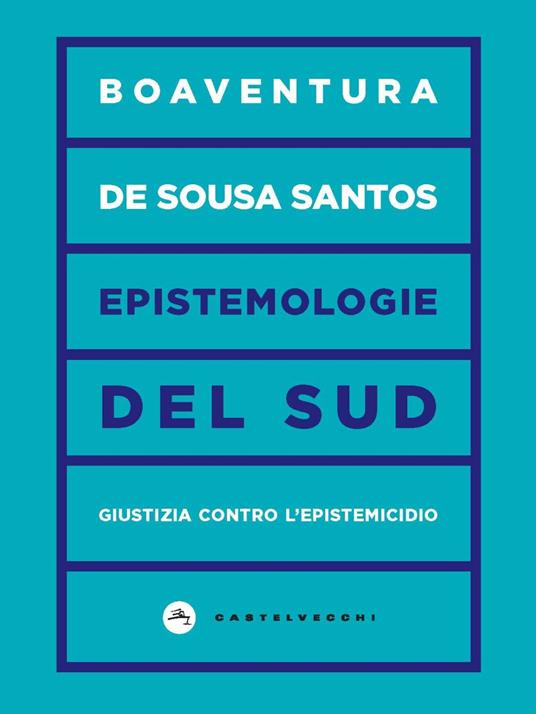 Epistemologie del Sud. Giustizia contro l’epistemicidio - Boaventura de Sousa Santos - copertina