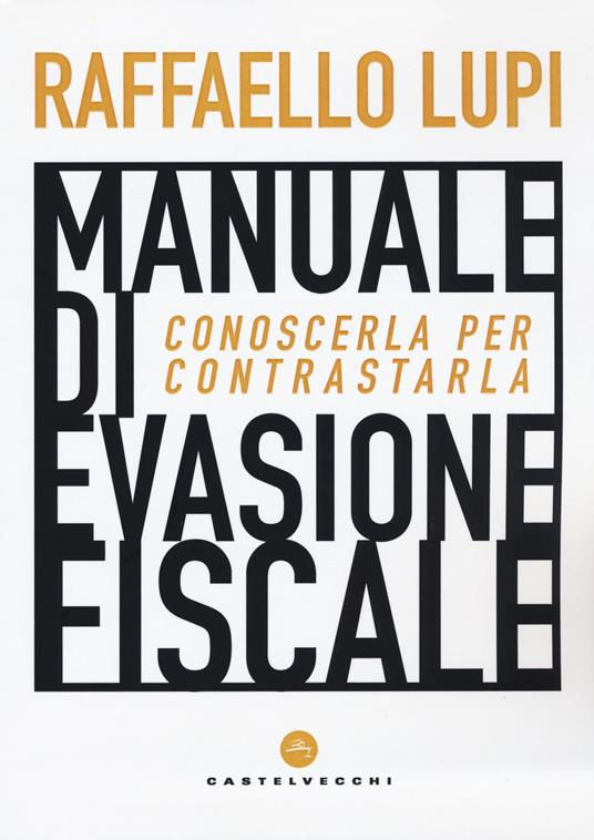 Manuale di evasione fiscale. Conoscerla per contrastarla - Raffaello Lupi - copertina