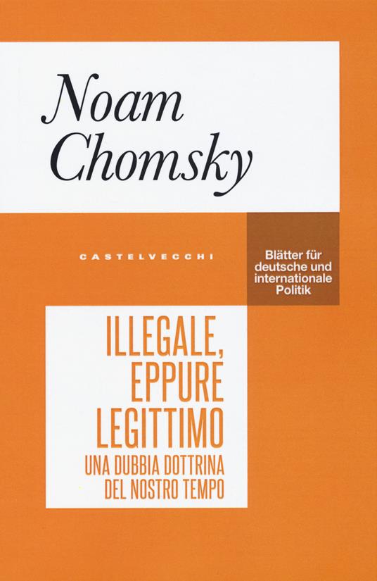 Illegale, eppure legittimo. Una dubbia dottrina del nostro tempo - Noam Chomsky - copertina