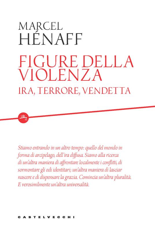 Figure della violenza. Ira, terrore, vendetta - Marcel Hénaff - copertina