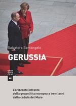 Gerussia. L’orizzonte infranto della geopolitica europea a trent’anni dalla caduta del Muro