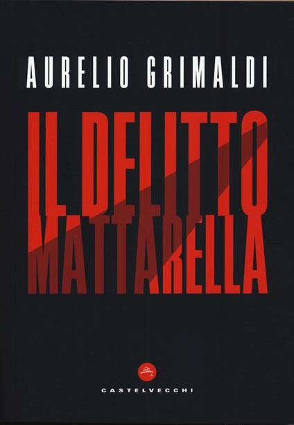 Il delitto Mattarella - Aurelio Grimaldi - copertina