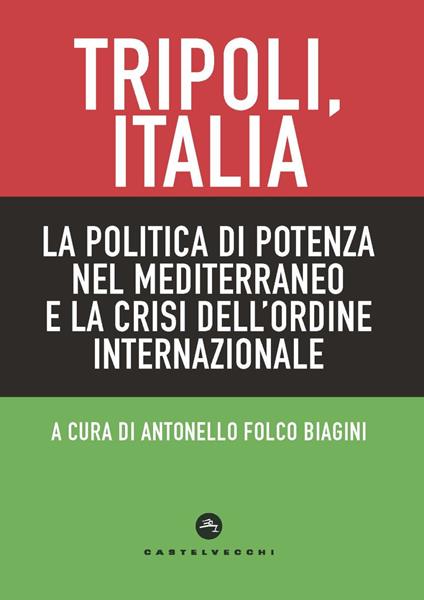 Tripoli, Italia. La politica di potenza nel Mediterraneo e la crisi dell'ordine internazionale - copertina