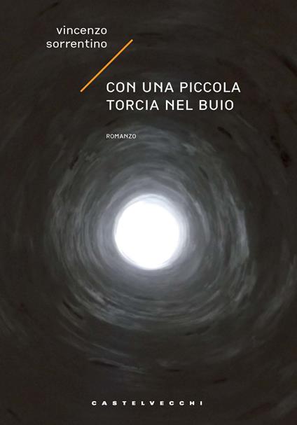 Con una piccola torcia nel buio - Vincenzo Sorrentino - copertina