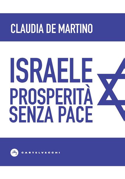 Israele. Prosperità senza pace - Claudia De Martino - copertina