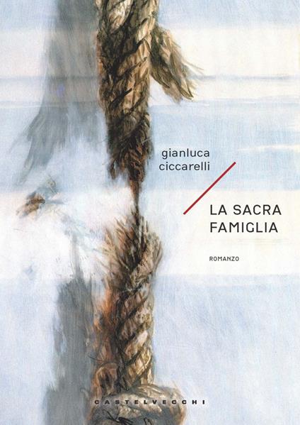 La sacra famiglia - Gianluca Ciccarelli - copertina
