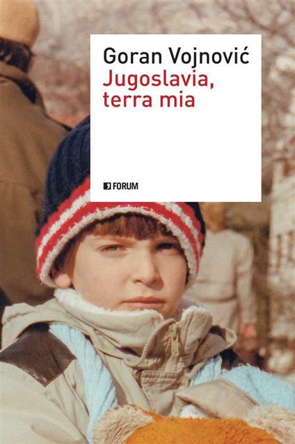 Jugoslavia, terra mia - Goran Vojnovic,Patrizia Raveggi - ebook