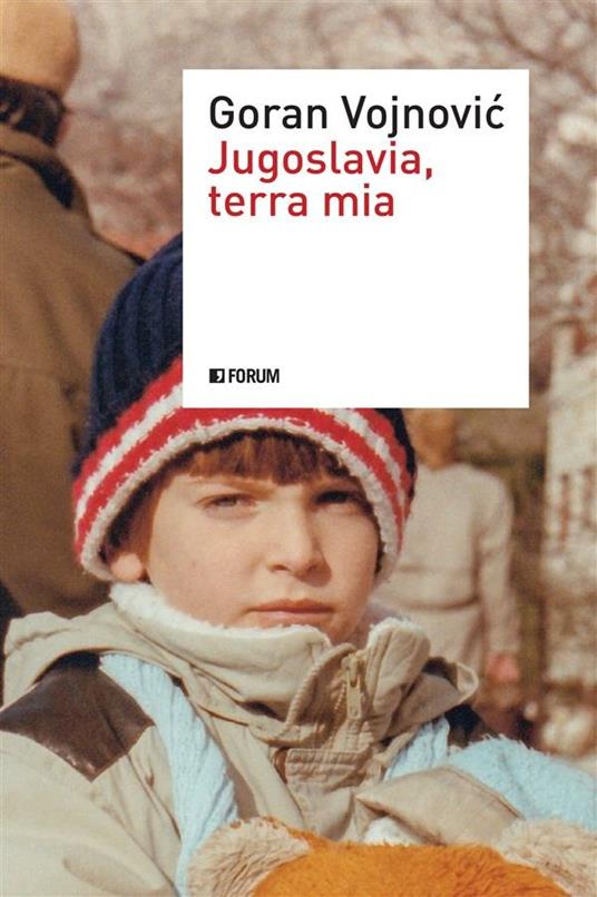Jugoslavia, terra mia - Goran Vojnovic,Patrizia Raveggi - ebook