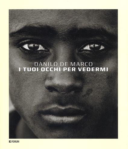 I tuoi occhi per vedermi. Ediz. illustrata - Danilo De Marco - copertina