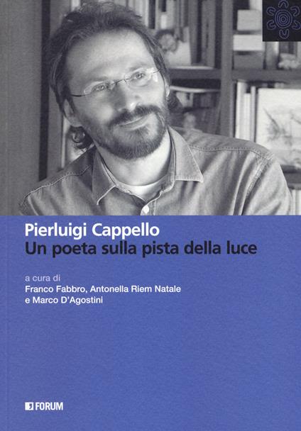 Pierluigi Cappello. Un poeta sulla pista della luce - copertina