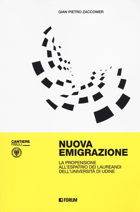 Nuova emigrazione. La propensione all'espatrio dei laureandi dell'Università di Udine - Gian Pietro Zaccomer - copertina