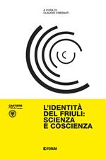 L' identità del Friuli: scienza e coscienza