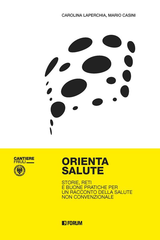 Orienta salute. Storie, reti e buone pratiche per un racconto della salute non convenzionale - Carolina Laperchia,Mario Casini - copertina