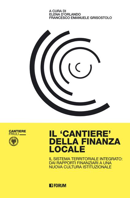 Il cantiere della finanza locale. Il sistema territoriale integrato: dai rapporti finanziari a una nuova cultura istituzionale - copertina