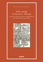 Libri antichi tra Savona e Albenga. Inventari cinquecenteschi e catalogazione dei fondi di due diocesi liguri