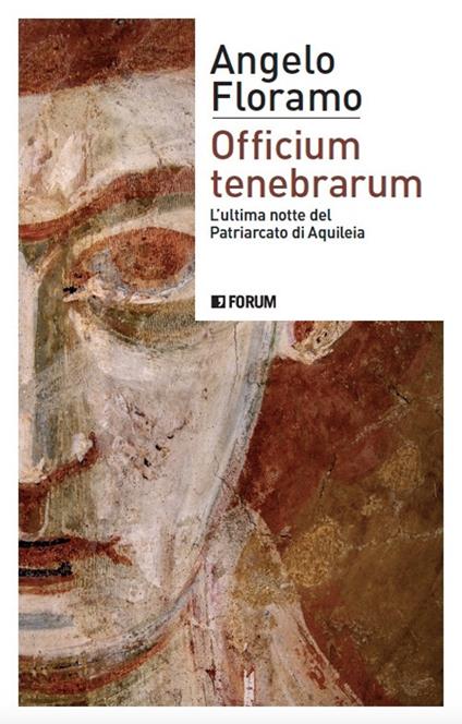 Officium tenebrarum. L'ultima notte del Patriarcato di Aquileia - Angelo Floramo - copertina