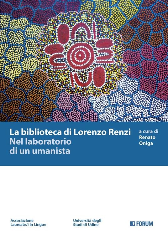 La biblioteca di Lorenzo Renzi. Nel laboratorio di un umanista - copertina