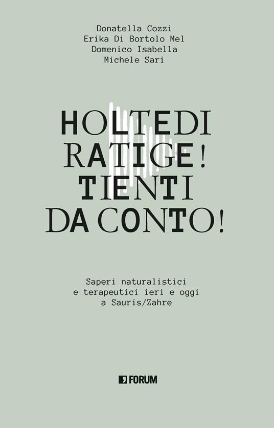Holtedi ratige! Tienti da conto! - Donatella Cozzi,Erika Di Bortolo Mel,Domenico Isabella - copertina