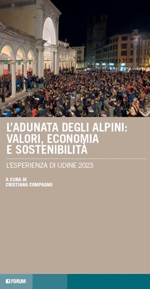L'adunata degli alpini: valori, economia e sostenibilità. L'esperienza di Udine 2023 - Cristiana Compagno - copertina