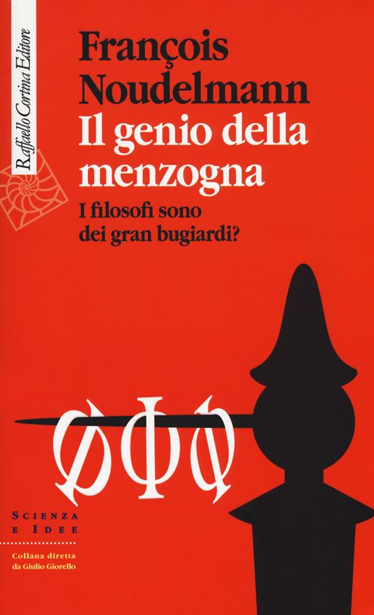 Il genio della menzogna. I filosofi sono dei gran bugiardi? - François Noudelmann - copertina