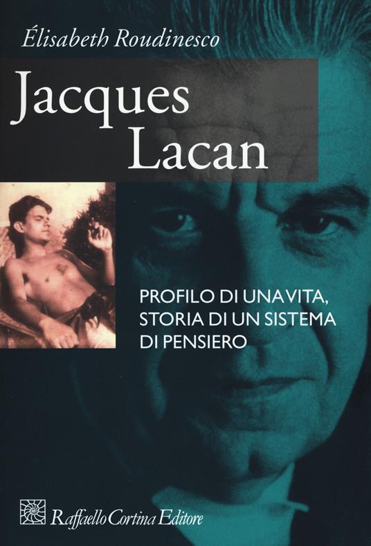 Jacques Lacan. Profilo di una vita, storia di un sistema di pensiero - Élisabeth Roudinesco - copertina