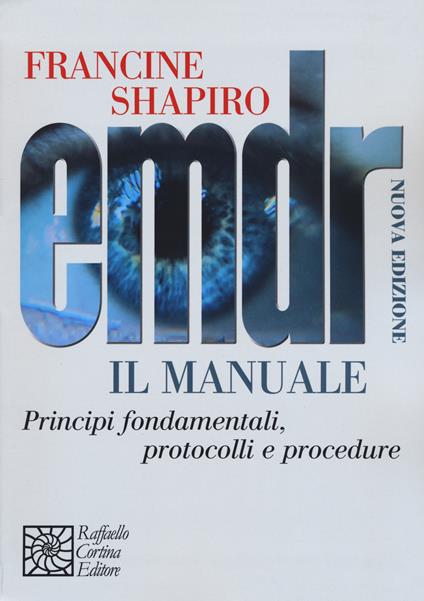 EMDR. Il manuale. Principi fondamentali, protocolli e procedure - Francine Shapiro - copertina