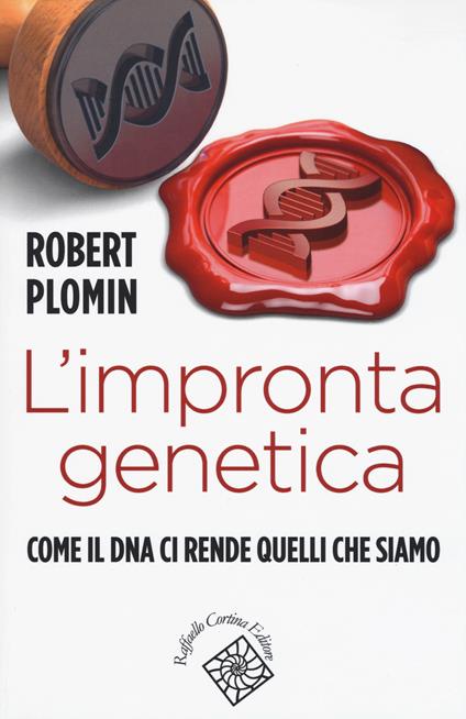 L' impronta genetica. Come il DNA ci rende quelli che siamo - Robert Plomin - copertina