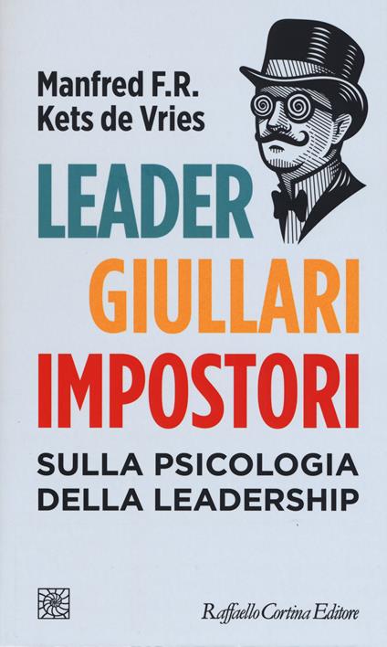 Leader, giullari e impostori. Sulla psicologia della leadership - Manfred Kets de Vries - copertina