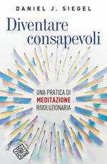 Diventare consapevoli. Una pratica di meditazione rivoluzionaria