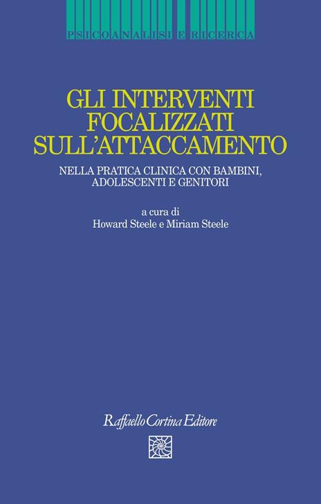 Gli interventi focalizzati sull'attaccamento. Nella pratica clinica con bambini, adolescenti e genitori - 3