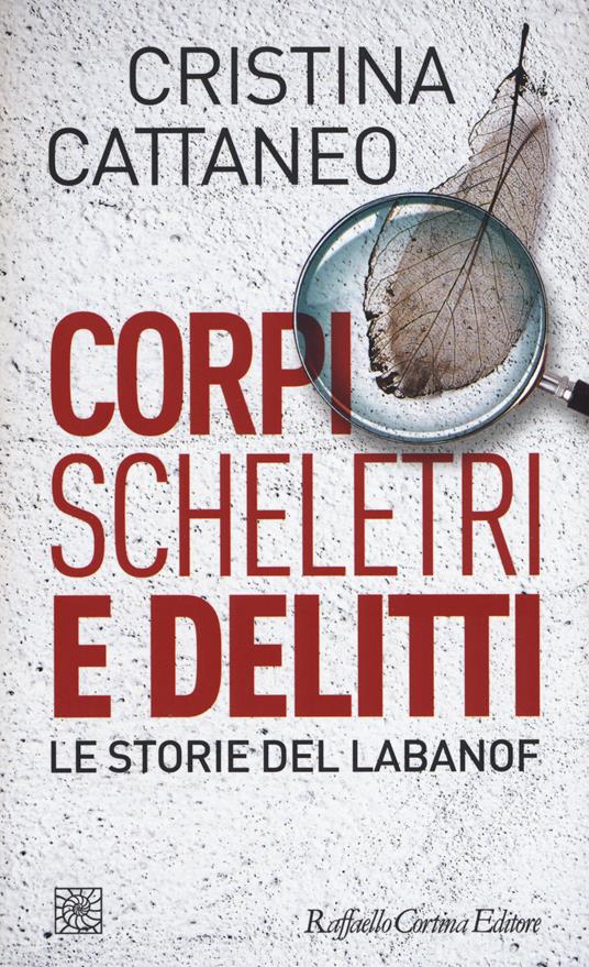 Corpi, scheletri e delitti. Le storie del Labanof - Cristina Cattaneo - copertina