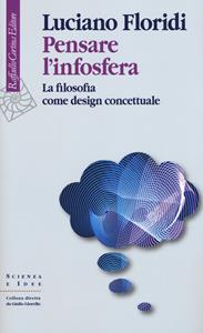 Libro Pensare l'infosfera. La filosofia come design concettuale Luciano Floridi