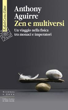 Zen e multiversi Un viaggio nella fisica tra monaci e imperatori