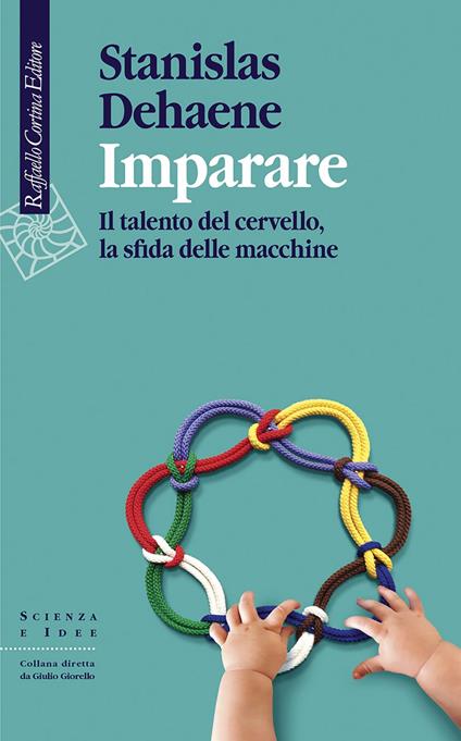 Imparare. Il talento del cervello, la sfida delle macchine - Stanislas Dehaene,Luca Ducceschi - ebook