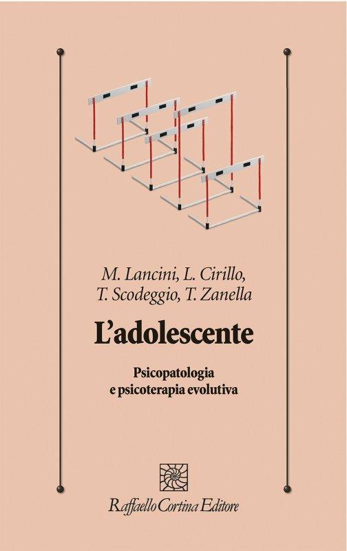 L'adolescente. Psicopatologia e psicoterapia evolutiva - Matteo Lancini,Loredana Cirillo,Tania Scodeggio - copertina