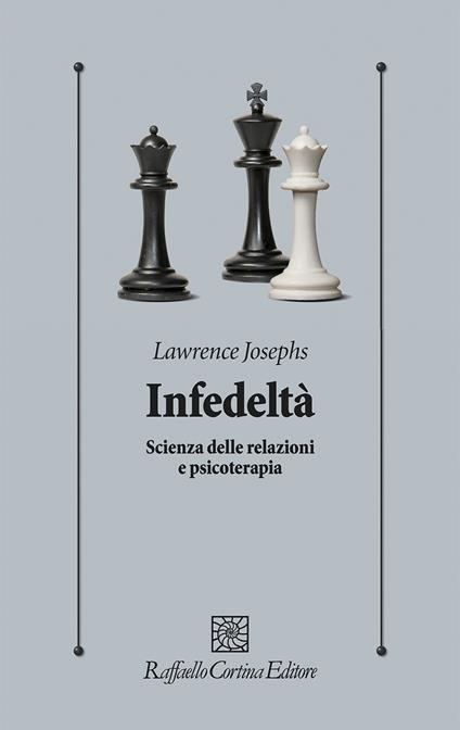 Infedeltà. Scienza delle relazioni e psicoterapia - Lawrence Josephs - copertina