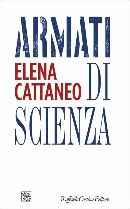 Armati di scienza - Elena Cattaneo - copertina