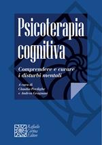 Psicoterapia cognitiva. Comprendere e curare i disturbi mentali