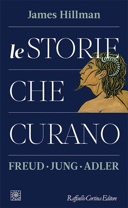 Le storie che curano. Freud, Jung, Adler - James Hillman - copertina