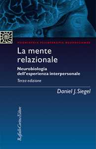 Libro La mente relazionale. Neurobiologia dell'esperienza interpersonale Daniel J. Siegel